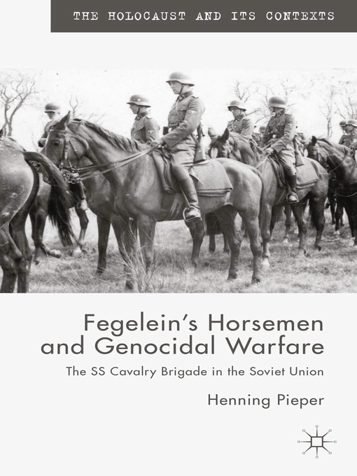 Title details for Fegelein's Horsemen and Genocidal Warfare by H. Pieper - Available